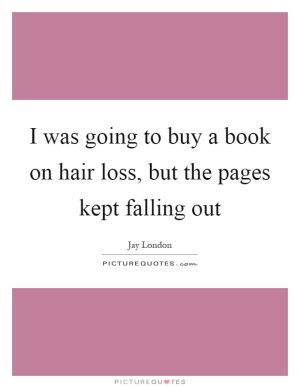 i-was-going-to-buy-a-book-on-hair-loss-but-the-pages-kept-falling-out-quote-1.jpg