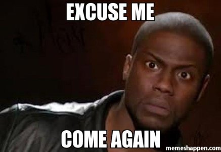 Excuse-Me-Come-Again.jpg