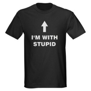 i-am-with-stupid-t-shirt-cafepress.jpg