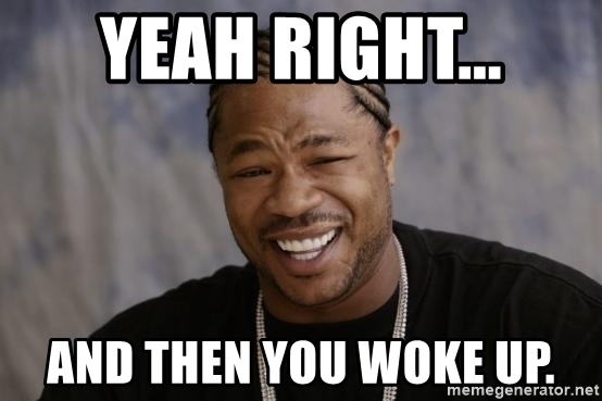 yeah-right-and-then-you-woke-up.jpg